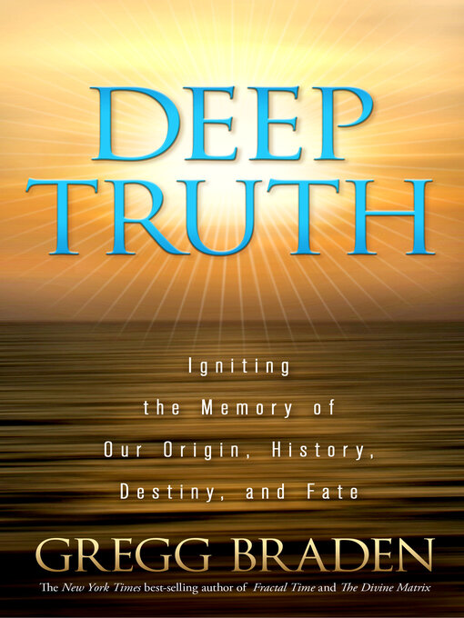 Title details for Deep Truth by Gregg Braden - Available